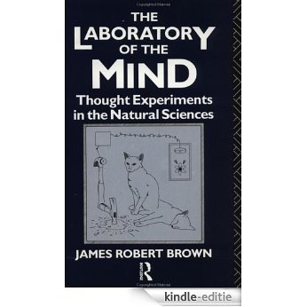 The Laboratory of the Mind: Thought Experiments in the Natural Sciences (Philosophical Issues in Science) [Kindle-editie]