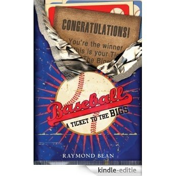 Baseball: A Ticket To The Bigs (English Edition) [Kindle-editie]