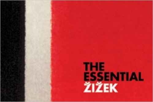 The Essential Zizek: The Complete Set: The Sublime Object of Ideology / The Ticklish Subject / The Fragile Absolute / The Plague of Fantasi