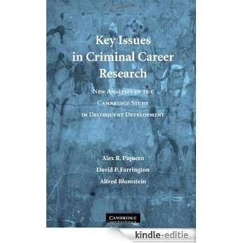 Key Issues in Criminal Career Research: New Analyses of the Cambridge Study in Delinquent Development (Cambridge Studies in Criminology) [Kindle-editie]