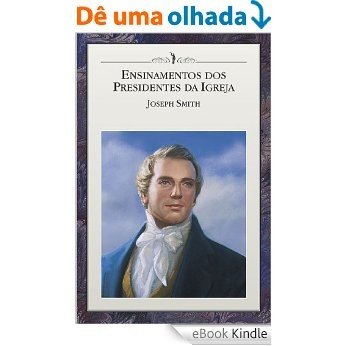 Ensinamentos dos Presidentes da Igreja: Joseph Smith (Enseñanzas de los Presidentes de la Iglesia) [eBook Kindle]