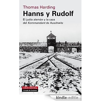 Hanns y Rudolf: El judío alemán y la caza
del Kommandant de Auschwitz (Historia) [Kindle-editie]