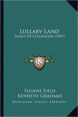Lullaby-Land: Songs of Childhood (1897)