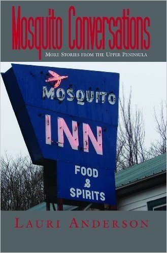 Mosquito Conversations: More Stories from the Upper Peninsula