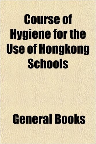 Course of Hygiene for the Use of Hongkong Schools