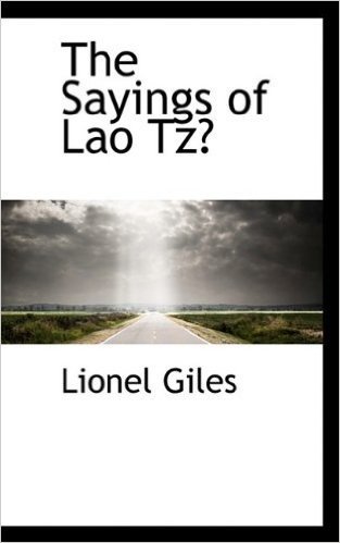The Sayings of Lao Tz?