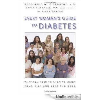 Every Woman's Guide to Diabetes: What You Need to Know to Lower Your Risk and Beat the Odds [Kindle-editie] beoordelingen