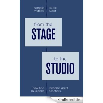 From the Stage to the Studio: How Fine Musicians Become Great Teachers [Kindle-editie]