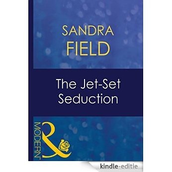 The Jet-Set Seduction (Mills & Boon Modern) (Foreign Affairs, Book 20) [Kindle-editie]