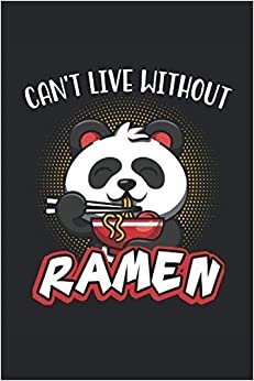 indir Can&#39;t Live Without Ramen: Niedlicher Panda isst Ramen Nudeln Japan Manga AnimeGeschenke Notizbuch liniert (A5 Format, 15,24 x 22,86 cm, 120 Seiten)