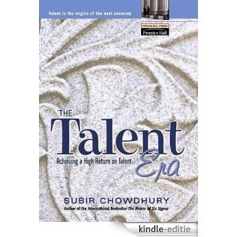 The Talent Era: Achieving a High Return on Talent Reader (Financial Times (Prentice Hall)) [Kindle-editie]