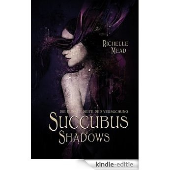 Succubus Shadows: Die dunkle Seite der Versuchung (Georgina Kincaid, Succubus) (German Edition) [Kindle-editie]