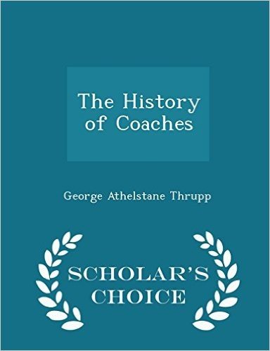 The History of Coaches - Scholar's Choice Edition