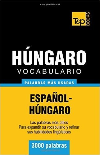 Vocabulario Espanol-Hungaro - 3000 Palabras Mas Usadas