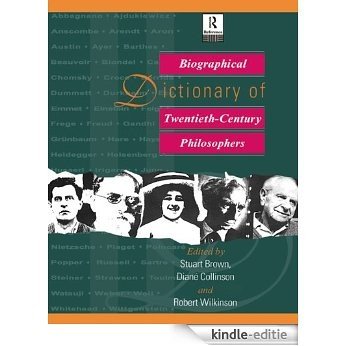 Biographical Dictionary of Twentieth-Century Philosophers (Routledge Reference) [Kindle-editie]
