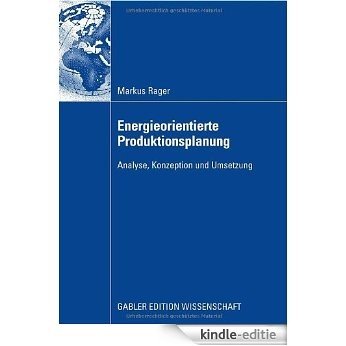Energieorientierte Produktionsplanung: Analyse, Konzeption und Umsetzung [Kindle-editie]