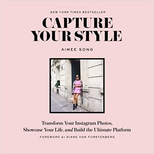 Capture Your Style: How to Transform Your Instagram Images and Bu: How to Transform Your Instagram Images and Build the Ultimate Platform