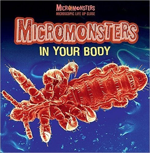 Micromonsters in Your Body