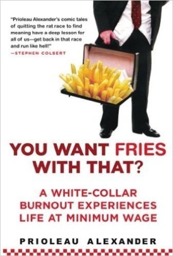 You Want Fries With That?: A White-Collar Burnout Experiences Life at Minimum Wage baixar