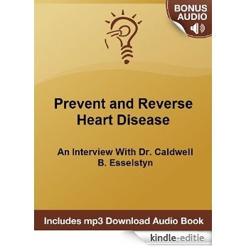 How To Prevent and Reverse Heart Disease: An Interview With Dr. Caldwell B. Esselstyn (English Edition) [Kindle-editie] beoordelingen