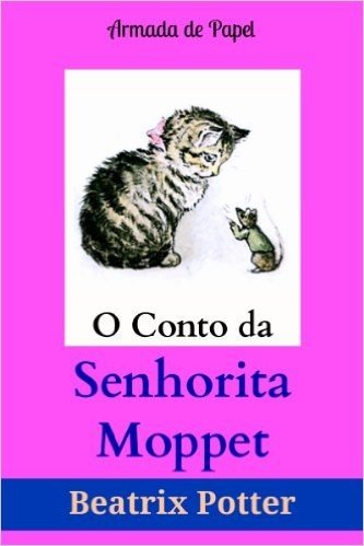 O Conto da Senhorita Moppet (O Universo de Beatrix Potter Livro 9)