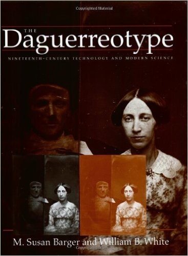 The Daguerreotype: Nineteenth-Century Technology and Modern Science