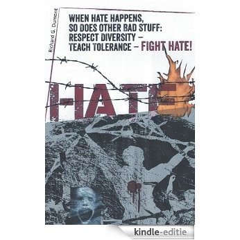When Hate Happens, So Does Other Bad Stuff:  Respect Diversity -- Teach Tolerance -- Fight Hate! (English Edition) [Kindle-editie]