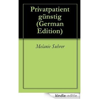 Privatpatient günstig (German Edition) [Kindle-editie]