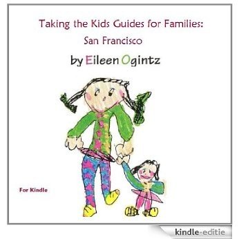 Taking the Kids Guides: San Francisco (English Edition) [Kindle-editie]