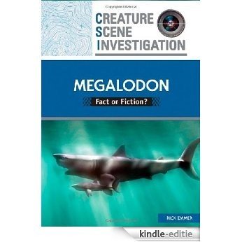 Megalodon: Fact or Fiction? (Creature Scene Investigation) [Kindle-editie]