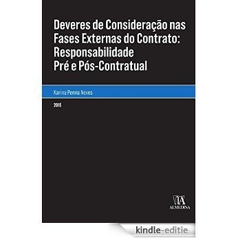 Deveres de Consideração nas Fases Externas do Contrato - Responsabilidade Pré e Pós-Contratual [Kindle-editie]
