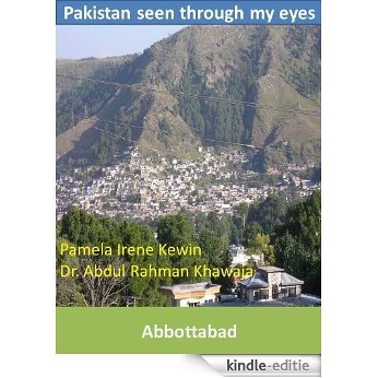 Pakistan seen through my eyes, Abbottabad in pictures (Travels in Pakistan) (English Edition) [Kindle-editie]