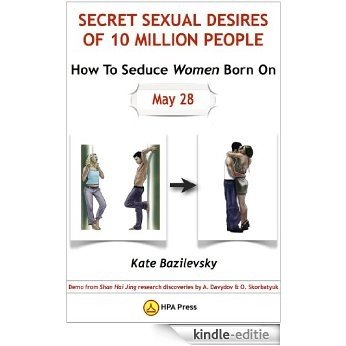 How To Seduce Women Born On May 28 Or Secret Sexual Desires of 10 Million People: Demo from Shan Hai Jing research discoveries by A. Davydov & O. Skorbatyuk (English Edition) [Kindle-editie]
