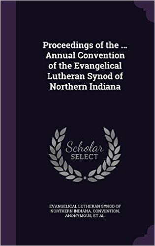 Proceedings of the ... Annual Convention of the Evangelical Lutheran Synod of Northern Indiana baixar