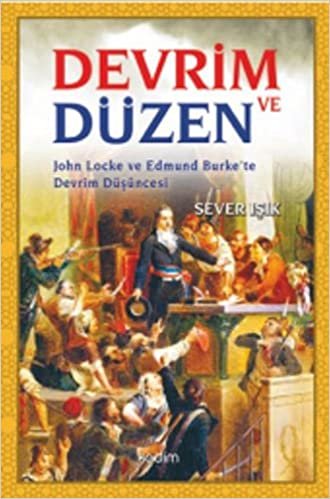 Devrim ve Düzen: John Locke ve Edmund Burke'te Devrim Düşüncesi
