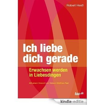 Ich liebe dich gerade: Erwachsen werden in Liebesdingen (German Edition) [Kindle-editie]