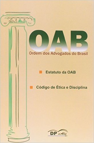 OAB. Estatuto da Advocacia, Código de Ética e Disciplina
