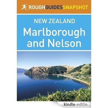 Marlborough and Nelson Rough Guides Snapshot New Zealand (includes Abel Tasman National Park and Kaikoura) (Rough Guide to...) [Kindle-editie]
