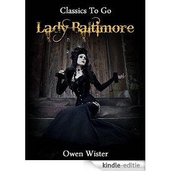Lady Baltimore: Neubearbeitung der ungekürzten Originalfassung (Classics to go) (English Edition) [Kindle-editie]