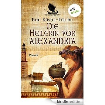 Die Heilerin von Alexandria: Roman [Kindle-editie]
