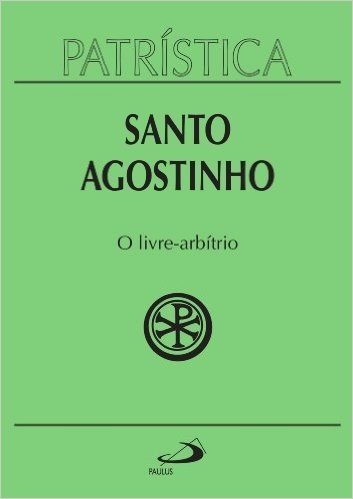 Patrística - O Livre-Arbítrio - Vol. 8