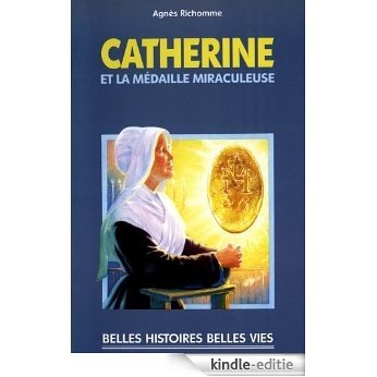 Sainte Catherine et la médaille miraculeuse (Belles histoires, belles vies) [Kindle-editie]