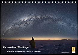 Faszination Milchstraße - eine Reise zu den Nachtlandschaften unserer Erde (Tischkalender 2021 DIN A5 quer): Faszinierende Aufnahmen des Nachthimmels ... (Monatskalender, 14 Seiten ) (CALVENDO Natur)
