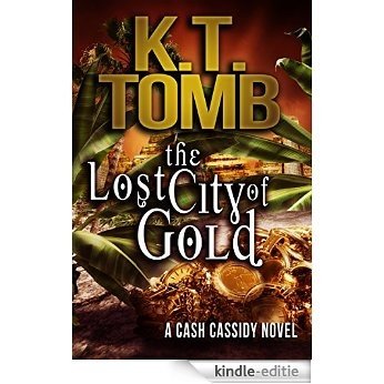 The Lost City of Gold (A Cash Cassidy Adventure Book 3) (English Edition) [Kindle-editie]