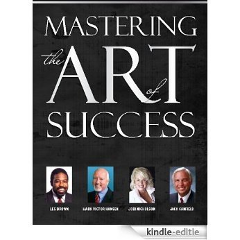 Mastering The Art of Success (Les Brown, Jack Canfield, Mark V Hansen, Jodi Nicholson et al Book 7) (English Edition) [Kindle-editie]