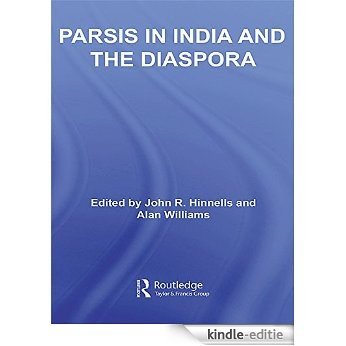 Parsis in India and the Diaspora (Routledge South Asian Religion Series) [Kindle-editie]
