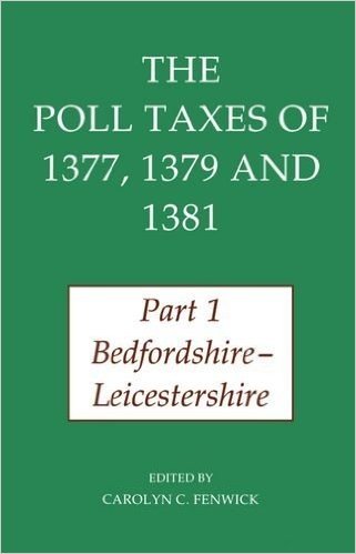 The Poll Taxes of 1377, 1379 and 1381: Part 1: Bedfordshire-Lincolnshire