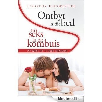 Ontbyt in die bed en Seks in die kombuis (Afrikaans Edition) [Kindle-editie]