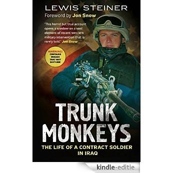 Trunk Monkeys: The Life of a Contract Soldier in Iraq (English Edition) [Kindle-editie]