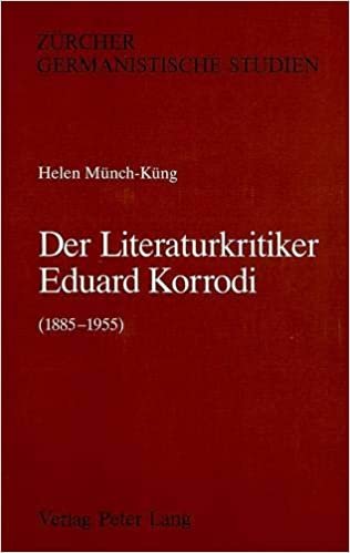 Der Literaturkritiker Eduard Korrodi (1885-1955) (Zürcher Germanistische Studien, Band 18)